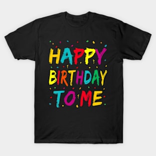 Happy Birthday to Me Birthday Party for Kids Adults T-Shirt